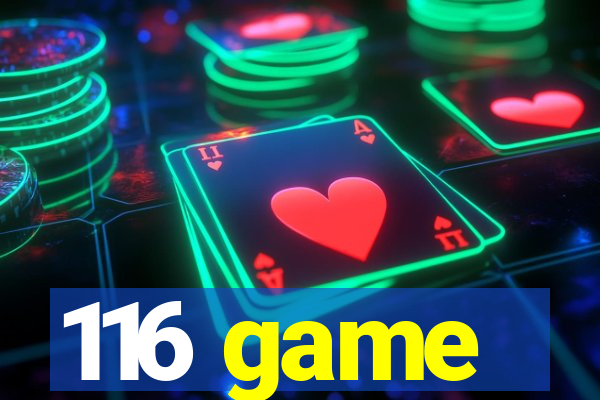 116 game